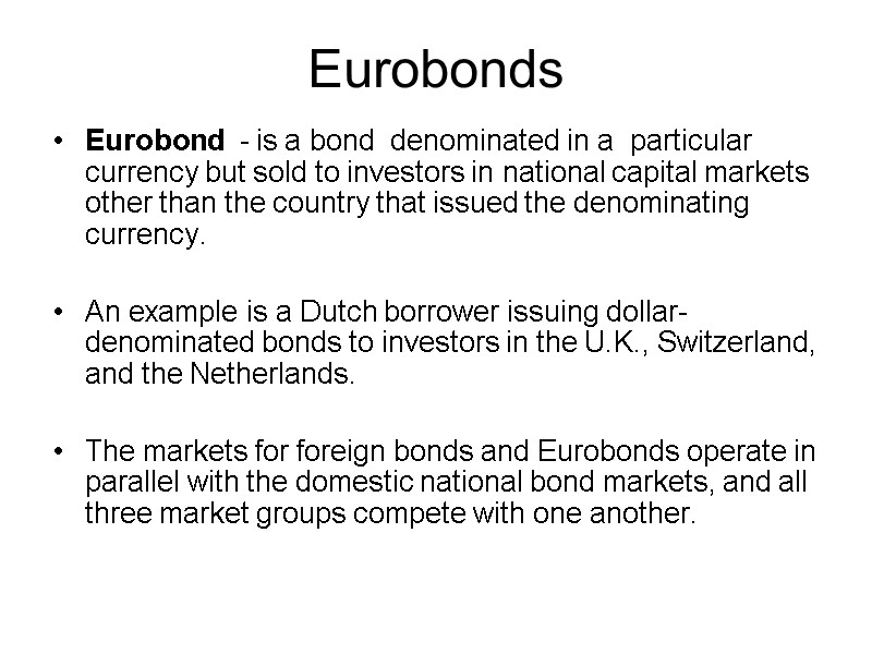 Eurobonds Eurobond  - is a bond  denominated in a  particular currency